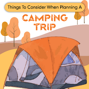 Things To Consider When Planning a Camping Trip