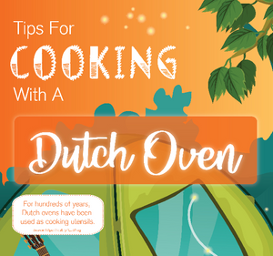 Tips For Cooking With A Dutch Oven