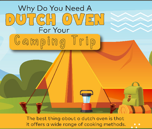 Why Do You Need A Dutch Oven For Your Camping Trip